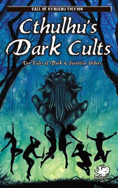 Cthulhu's Dark Cults:  Ten Tales of Dark & Secretive Orders