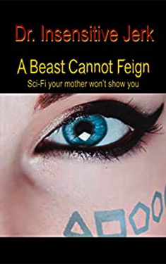 A Beast Cannot Feign:  Sci-Fi your mother won't show you