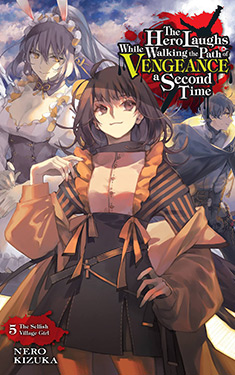 The Hero Laughs While Walking the Path of Vengeance a Second Time, Vol. 5:  The Selfish Village Girl