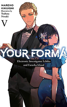 Your Forma, Vol. 5:  Electronic Investigator Echika and the Farasha Island