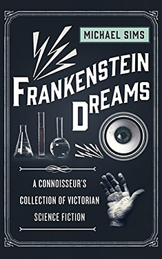 Frankenstein Dreams:  A Connoisseur's Collection of Victorian Science Fiction