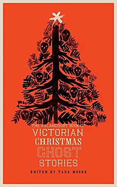 The Valancourt Book of Victorian Christmas Ghost Stories