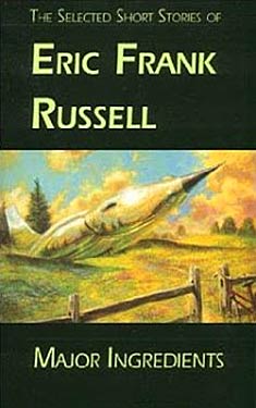 Major Ingredients:  The Selected Short Stories of Eric Frank Russell