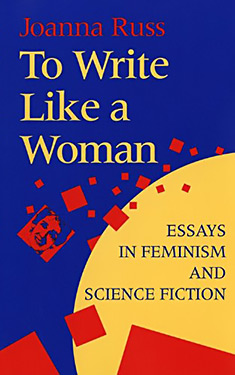 To Write Like a Woman:  Essays in Feminism and Science Fiction