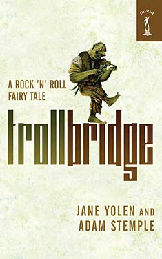 Troll Bridge:  A Rock 'n' Roll Fairy Tale