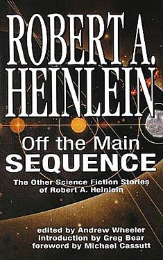 Off the Main Sequence: The Other Science Fiction Stories of Robert A. Heinlein