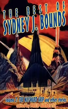 The Best of Sydney J. Bounds, Volume 2:  The Wayward Ship and other Stories