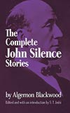 The Complete John Silence Stories