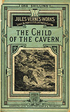 The Child of the Cavern; or, Strange Doings Underground