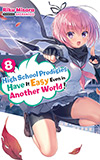 High School Prodigies Have It Easy Even in Another World!, Vol. 8