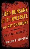 Lord Dunsany, H.P. Lovecraft, and Ray Bradbury