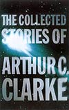 The Collected Stories of Arthur C. Clarke