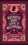 The Ruthless Lady's Guide to Wizardry