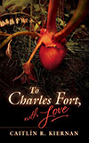 To Charles Fort, With Love