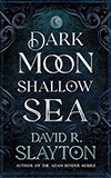 Dark Moon, Shallow Sea