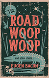 The Road to Woop Woop and Other Stories