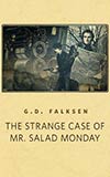 The Strange Case of Mr. Salad Monday