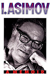 I. Asimov:  A Memoir