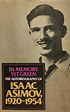 In Memory Yet Green: The Autobiography of Isaac Asimov, 1920-1954