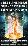 The Best American Science Fiction and Fantasy 2019