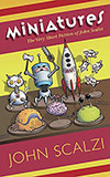 Miniatures:  The Very Short Fiction of John Scalzi