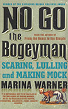 No Go the Bogeyman:  Scaring, Lulling, and Making Mock