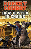 1882: Custer in Chains