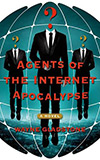 Agents of the Internet Apocalypse