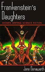 Frankenstein's Daughters: Women Writing Science Fiction