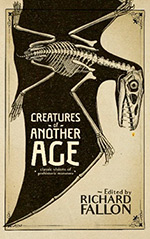 Creatures of Another Age: Classic Visions of Prehistoric Monsters