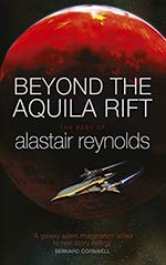 Beyond the Aquila Rift: The Best of Alastair Reynolds