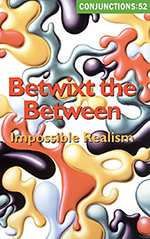 Conjunctions 52: Betwixt the Between: Impossible Realities