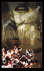 Killing Me Softly: Erotic Tales of Unearthly Love