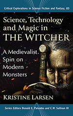 Science, Technology and Magic in The Witcher: A Medievalist Spin on Modern Monsters