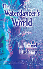 The Waterdancer's World