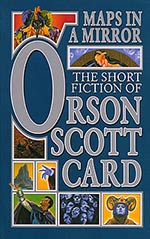 Maps in a Mirror: The Short Fiction of Orson Scott Card