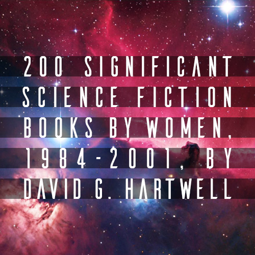 200 Significant SF Books by Women, 1984-2001