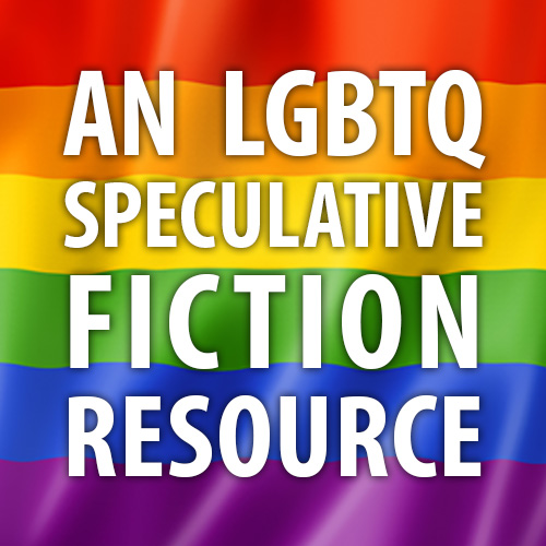 An LGBTQ Speculative Fiction Resource